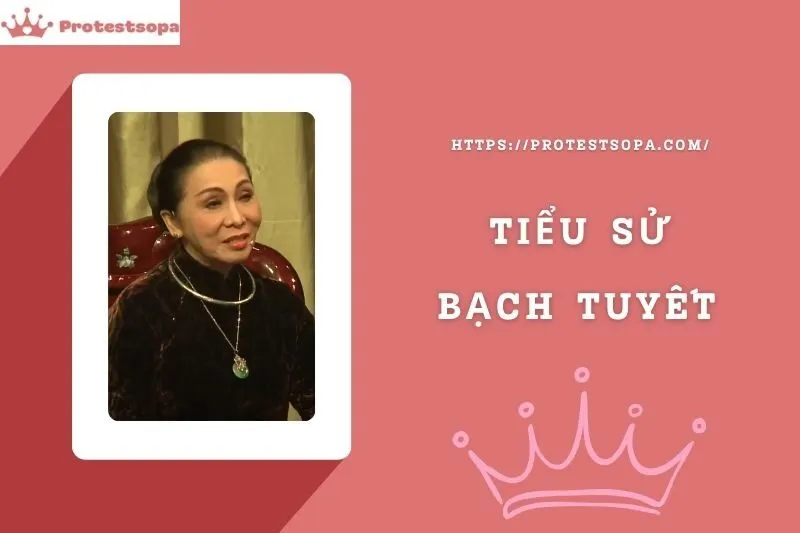 Tiểu Sử Bạch Tuyết: Đời Tư Sự Nghiệp Nổi Bật