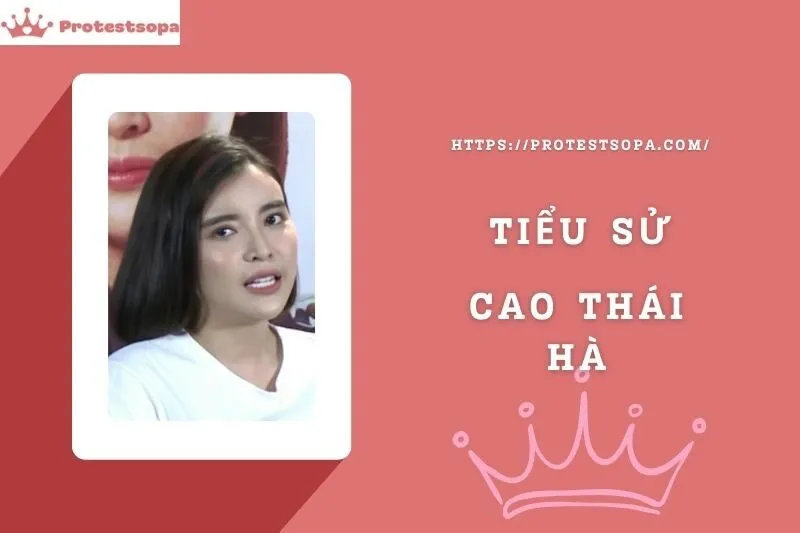 Tiểu Sử Cao Thái Hà: Đời Tư Sự Nghiệp Nổi Bật