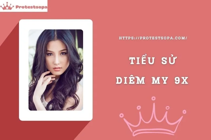 Tiểu Sử Diễm My 9x: Đời Tư Sự Nghiệp Nổi Bật