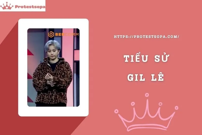 Tiểu Sử Gil Lê: Đời Tư Sự Nghiệp Nổi Bật