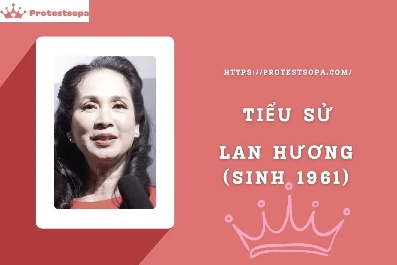 Tiểu Sử Lan Hương (sinh 1961): Đời Tư Sự Nghiệp Nổi Bật