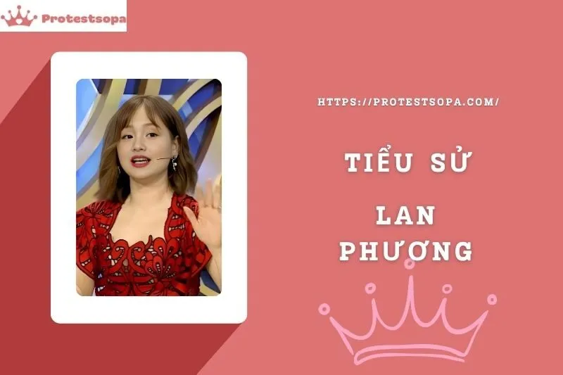 Tiểu Sử Lan Phương: Đời Tư Sự Nghiệp Nổi Bật