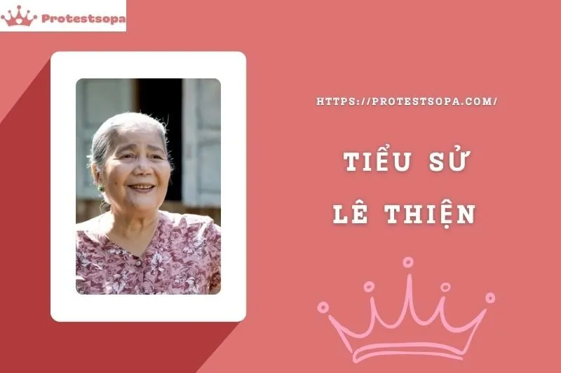 Tiểu Sử Lê Thiện: Đời Tư Sự Nghiệp Nổi Bật