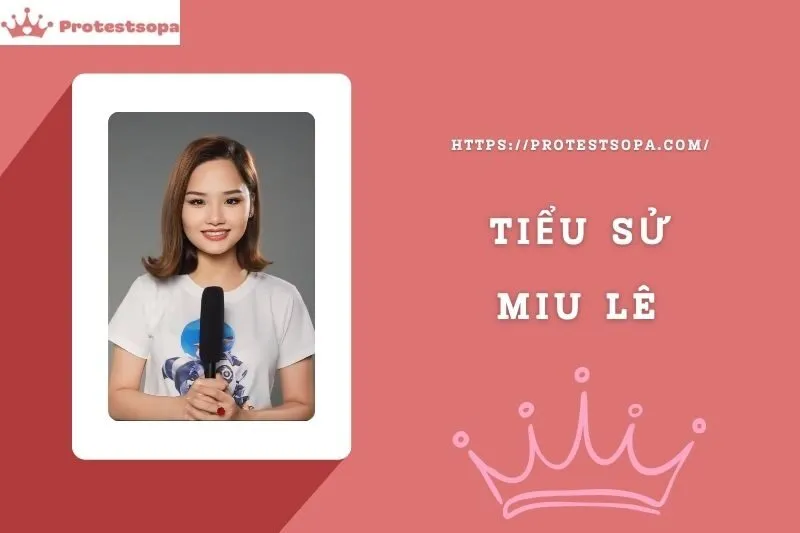 Tiểu Sử Miu Lê: Đời Tư Sự Nghiệp Nổi Bật