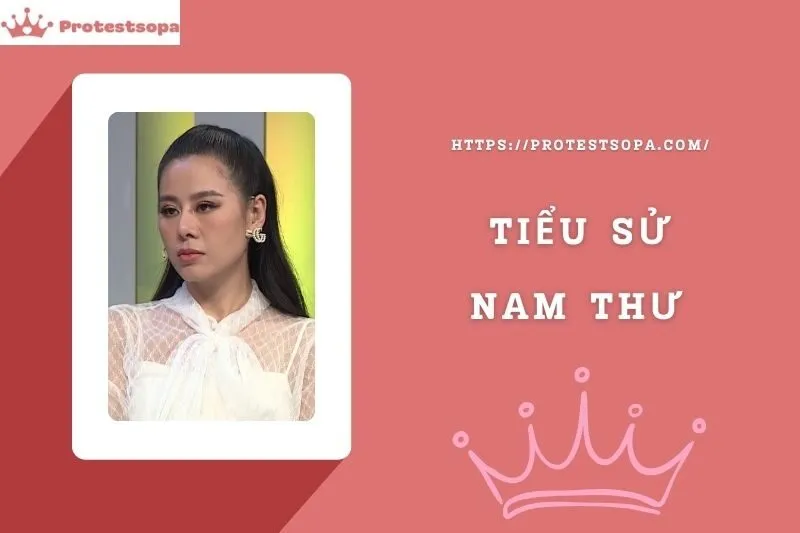 Tiểu Sử Nam Thư: Đời Tư Sự Nghiệp Nổi Bật