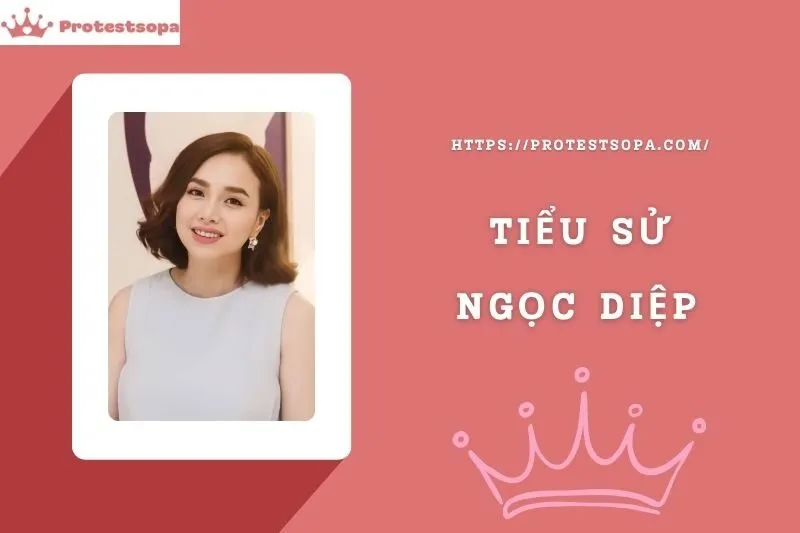 Tiểu Sử Ngọc Diệp: Đời Tư Sự Nghiệp Nổi Bật