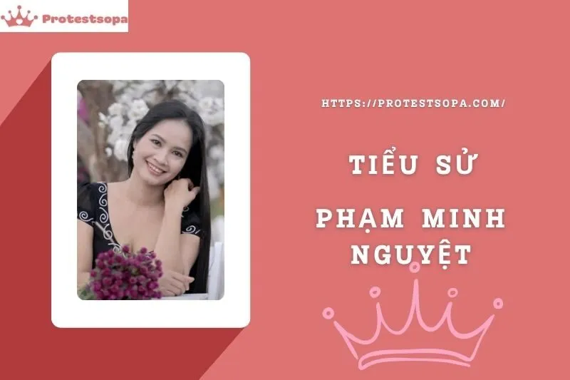 Tiểu Sử Phạm Minh Nguyệt: Đời Tư Sự Nghiệp Nổi Bật