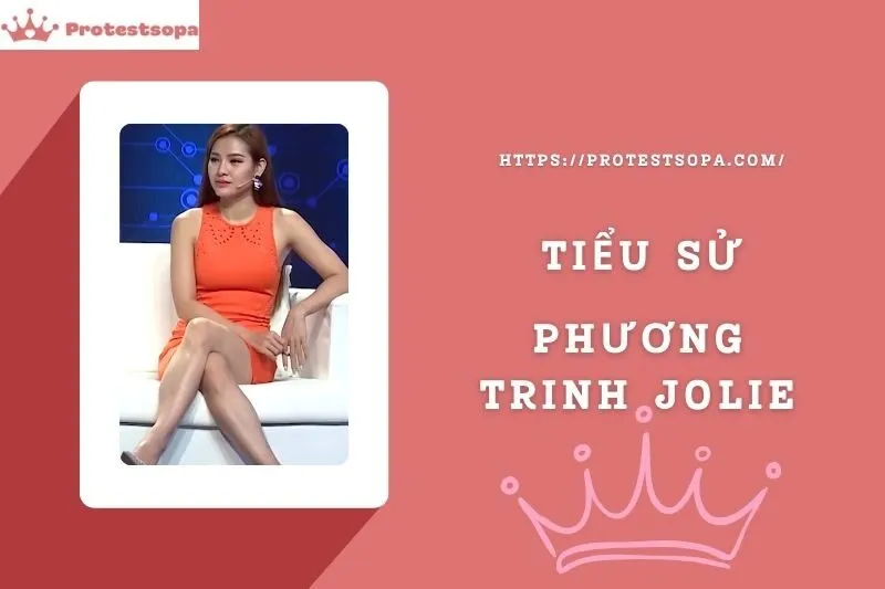 Tiểu Sử Phương Trinh Jolie: Đời Tư Sự Nghiệp Nổi Bật