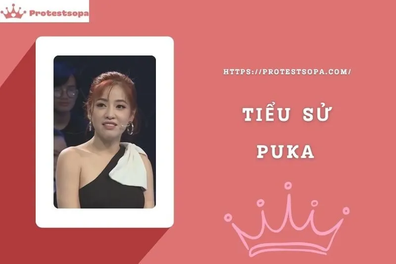 Tiểu Sử Puka: Đời Tư Sự Nghiệp Nổi Bật