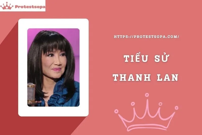 Tiểu Sử Thanh Lan: Đời Tư Sự Nghiệp Nổi Bật