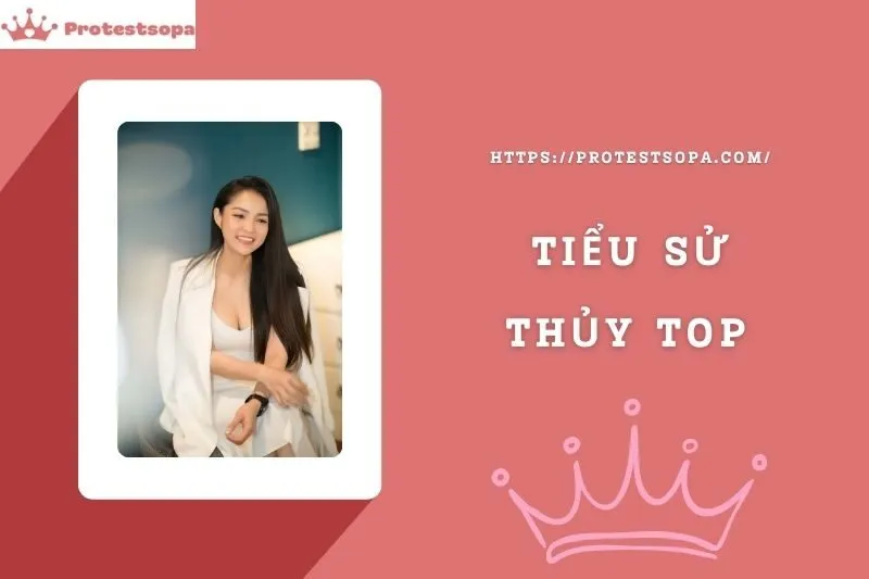 Tiểu Sử Thủy Top: Đời Tư Sự Nghiệp Nổi Bật