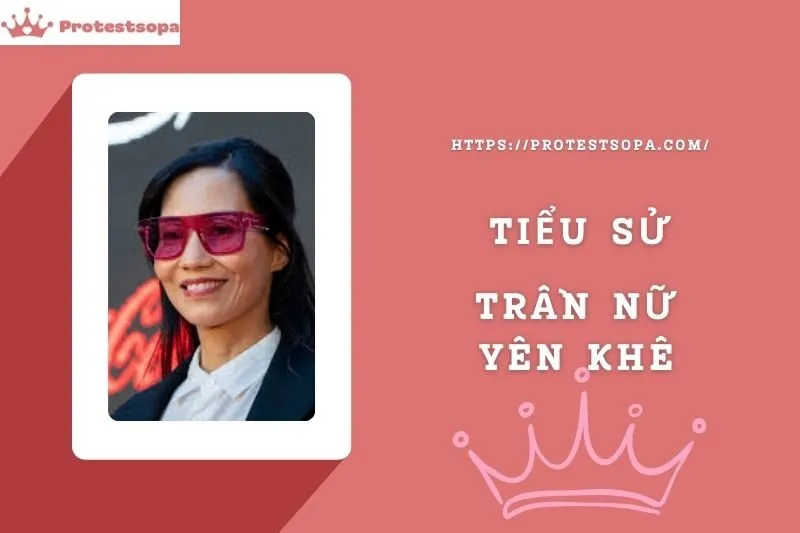 Tiểu Sử Trần Nữ Yên Khê: Đời Tư Sự Nghiệp Nổi Bật