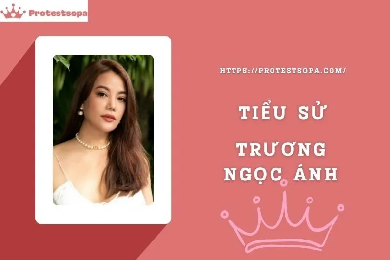 Tiểu Sử Trương Ngọc Ánh: Đời Tư Sự Nghiệp Nổi Bật
