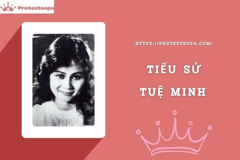 Tiểu Sử Tuệ Minh: Đời Tư Sự Nghiệp Nổi Bật