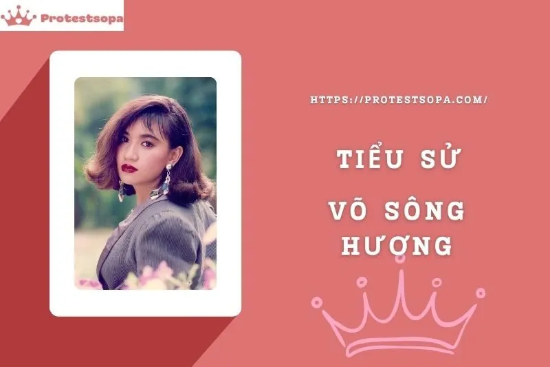 Tiểu Sử Võ Sông Hương: Đời Tư Sự Nghiệp Nổi Bật