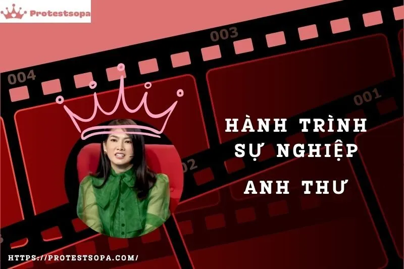 Tổng Quan Hành Trình Sự Nghiệp Anh Thư