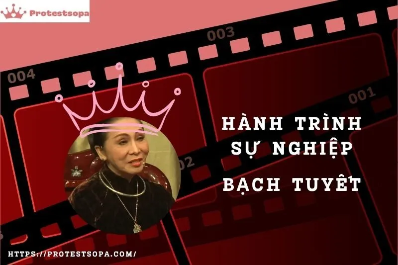 Tổng Quan Hành Trình Sự Nghiệp Bạch Tuyết