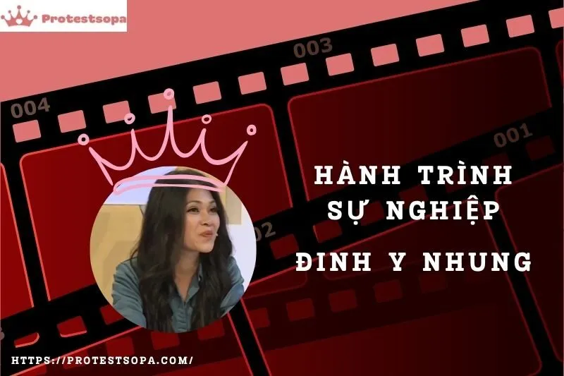 Tổng Quan Hành Trình Sự Nghiệp Đinh Y Nhung