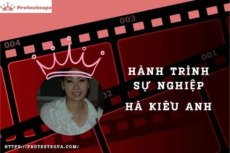 Tổng Quan Hành Trình Sự Nghiệp Hà Kiều Anh
