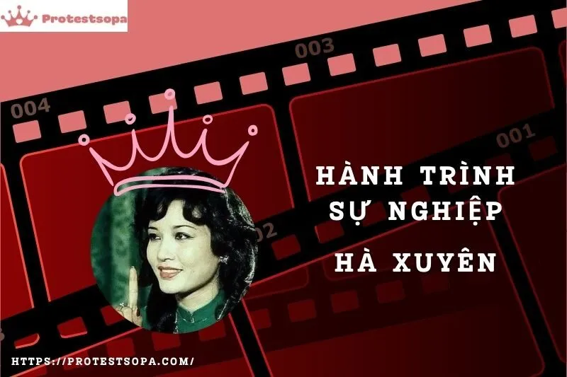 Tổng Quan Hành Trình Sự Nghiệp Hà Xuyên