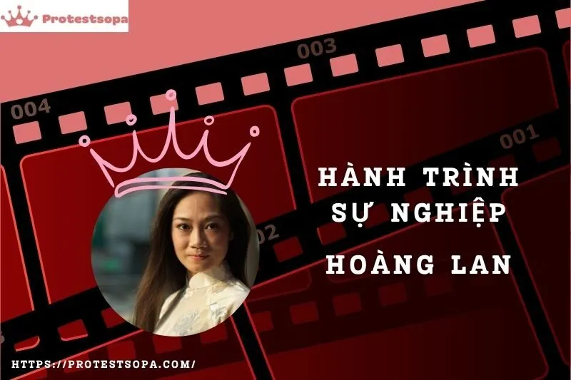Tổng Quan Hành Trình Sự Nghiệp Hoàng Lan