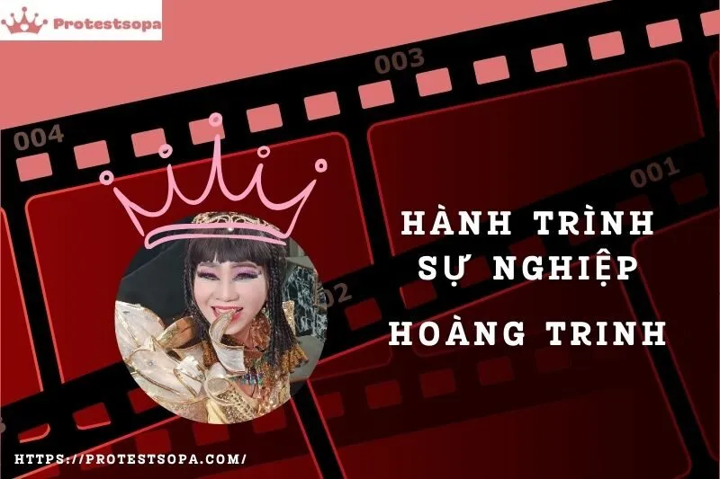 Tổng Quan Hành Trình Sự Nghiệp Hoàng Trinh