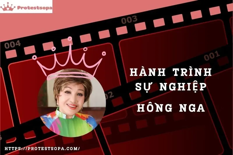 Tổng Quan Hành Trình Sự Nghiệp Hồng Nga