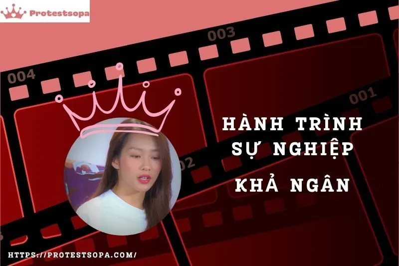 Tổng Quan Hành Trình Sự Nghiệp Khả Ngân