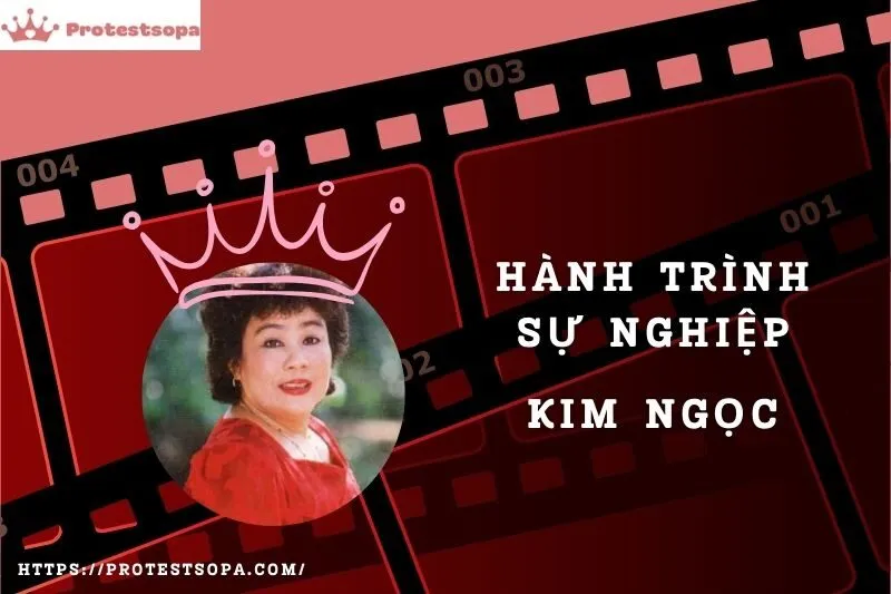 Tổng Quan Hành Trình Sự Nghiệp Kim Ngọc