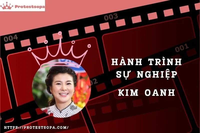 Tổng Quan Hành Trình Sự Nghiệp Kim Oanh