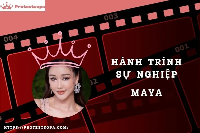 Tổng Quan Hành Trình Sự Nghiệp Maya