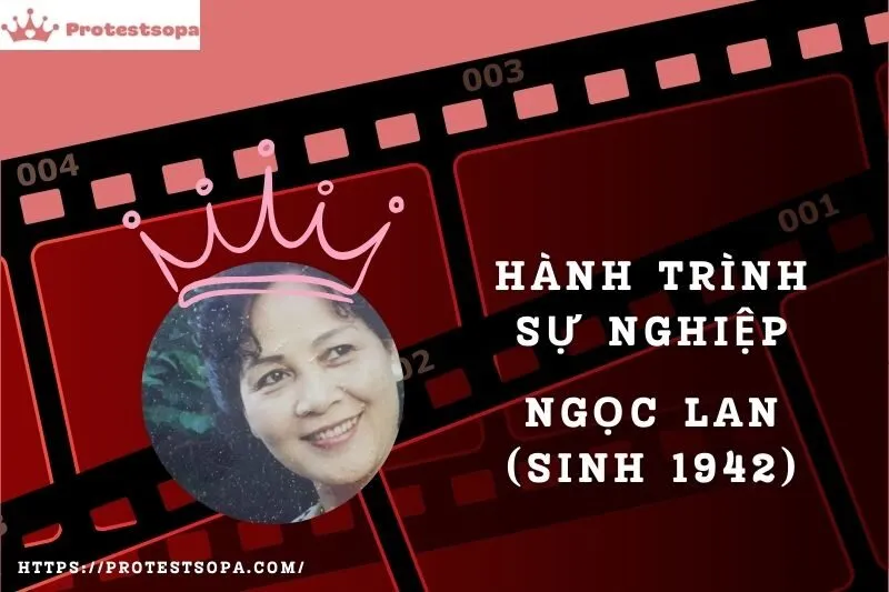 Tổng Quan Hành Trình Sự Nghiệp Ngọc Lan (sinh 1942)