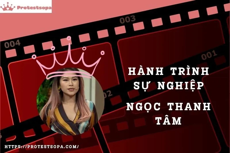 Tổng Quan Hành Trình Sự Nghiệp Ngọc Thanh Tâm