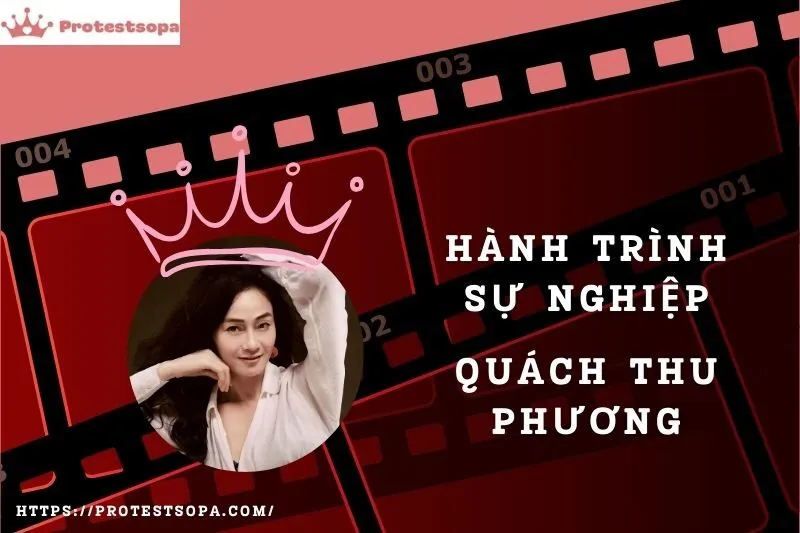 Tổng Quan Hành Trình Sự Nghiệp Quách Thu Phương