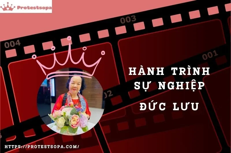 Tổng Quan Hành Trình Sự Nghiệp Đức Lưu