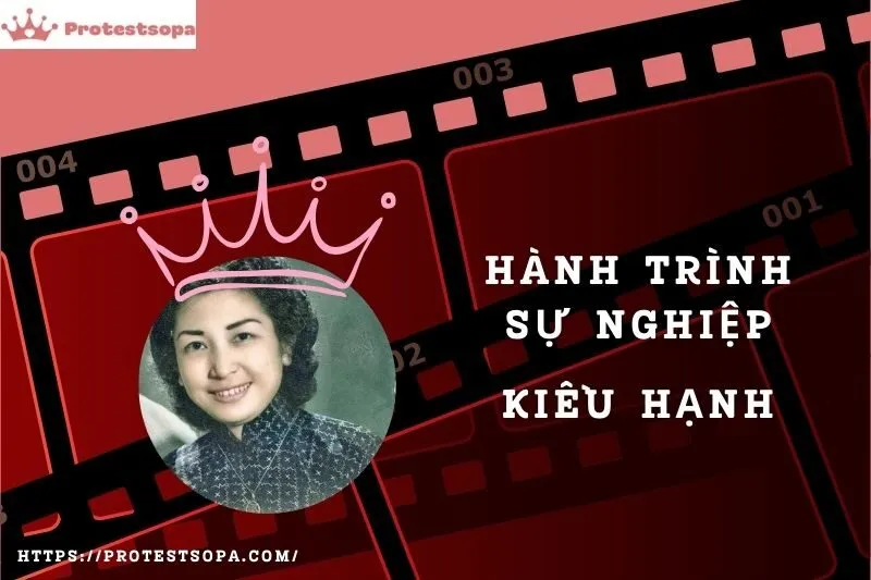 Tổng Quan Hành Trình Sự Nghiệp Kiều Hạnh