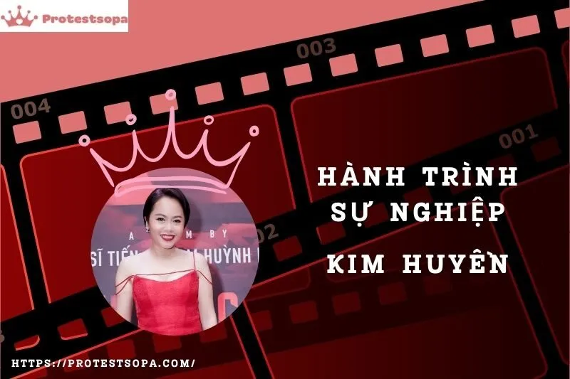 Tổng Quan Hành Trình Sự Nghiệp Kim Huyền