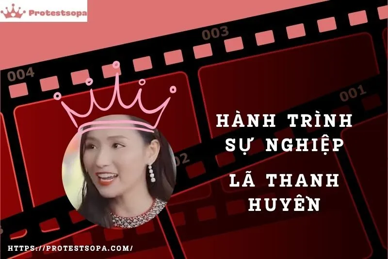 Tổng Quan Hành Trình Sự Nghiệp Lã Thanh Huyền