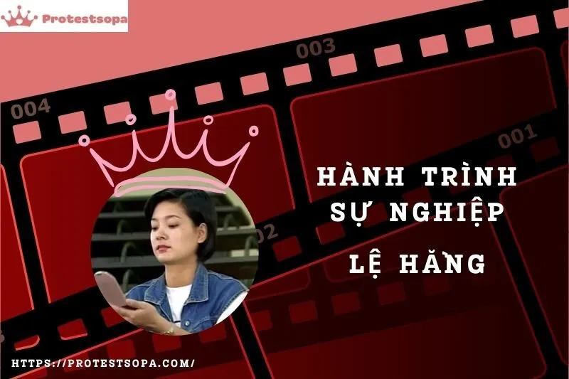 Tổng Quan Hành Trình Sự Nghiệp Lệ Hằng