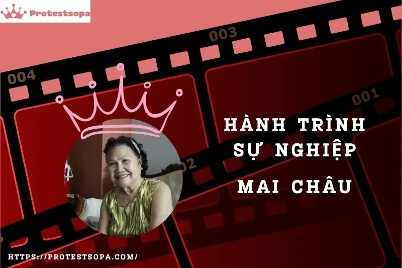 Tổng Quan Hành Trình Sự Nghiệp Mai Châu