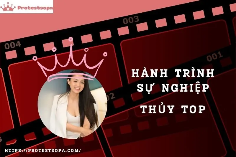 Tổng Quan Hành Trình Sự Nghiệp Thủy Top