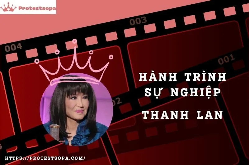 Tổng Quan Hành Trình Sự Nghiệp Thanh Lan