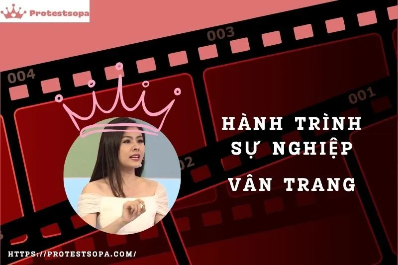 Tổng Quan Hành Trình Sự Nghiệp Vân Trang