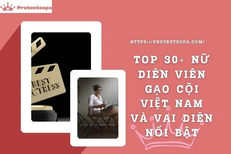 Top 30+ Nữ diễn viên gạo cội Việt Nam và vai diễn nổi bật