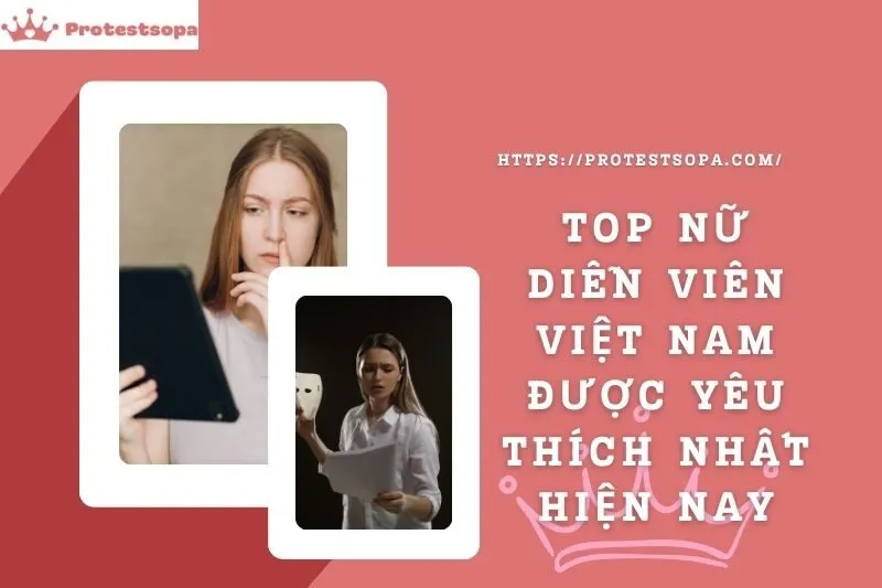 Top nữ diễn viên Việt Nam được yêu thích nhất hiện nay