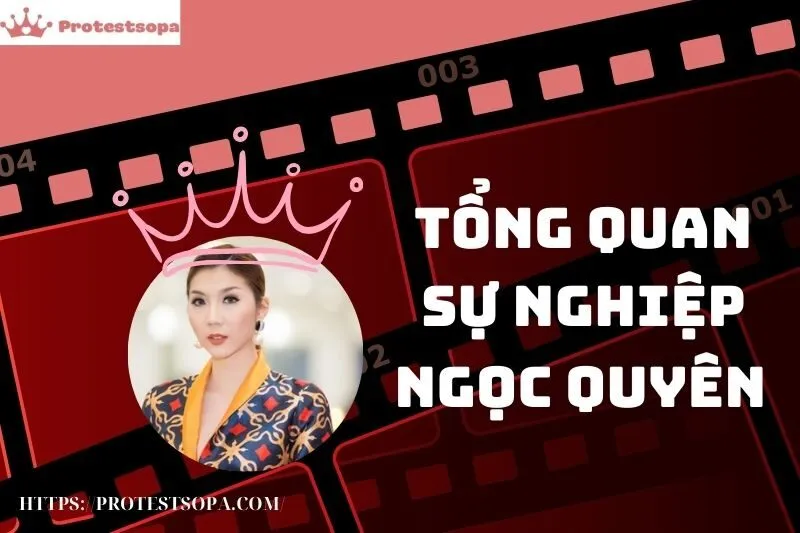 Tổng Quan Sự Nghiệp và Tiểu Sử Ngọc Quyên