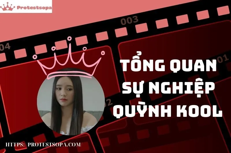 Tổng Quan Sự Nghiệp và Tiểu Sử Quỳnh Kool