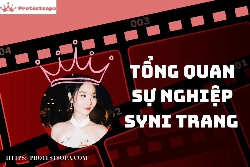 Tổng Quan Sự Nghiệp và Tiểu Sử SyNi Trang